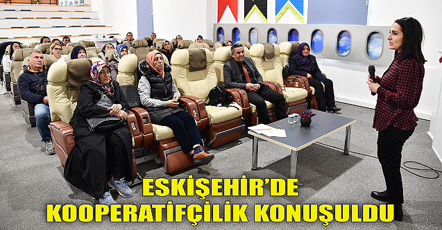Eskişehir'de kooperatifçilik konuşuldu