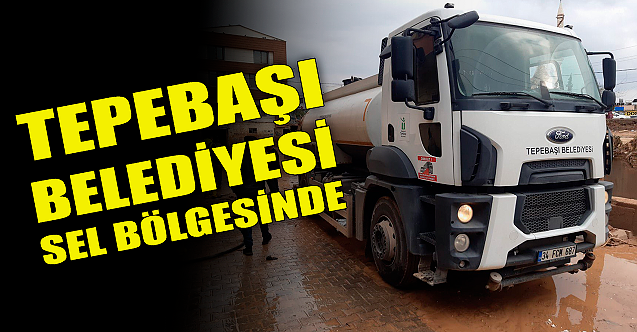 Tepebaşı Belediyesi ekipleri sel bölgesinde!