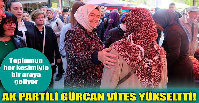 AK Partili Gürcan vites yükseltti!