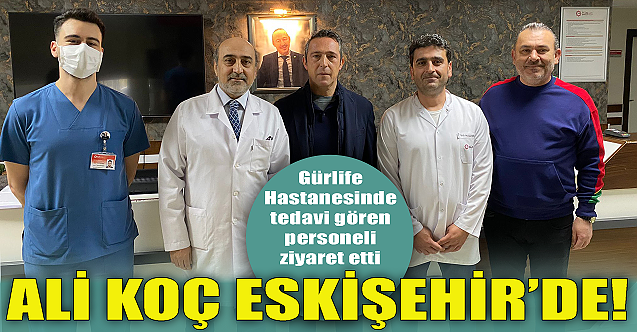 Ali Koç Eskişehir'de!