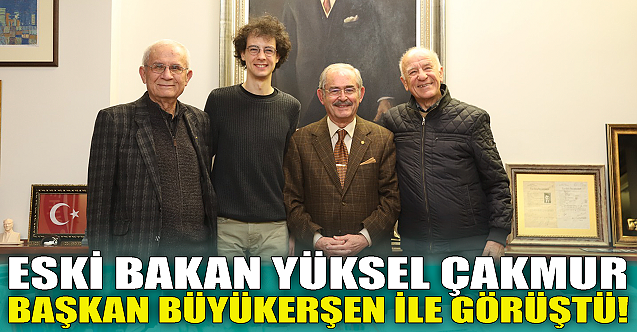 Eski bakan Yüksel Çakmur Başkan Büyükerşen ile görüştü!