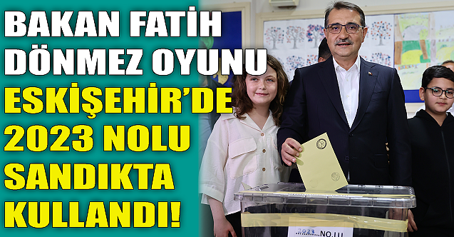Bakan Fatih Dönmez oyunu Eskişehir'de kullandı