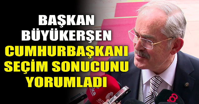 Büyükerşen'den flaş seçim değerlendirmesi!