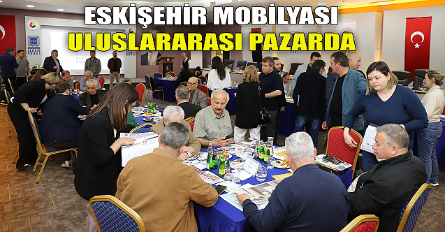 Eskişehir mobilyası uluslararası pazarda