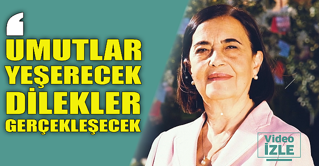 Jale Nur Süllü: Umutlar yeşerecek, dilekler gerçekleşecek