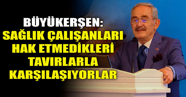 'Sağlık çalışanları hak etmedikleri tavırlarla karşılaşıyor'