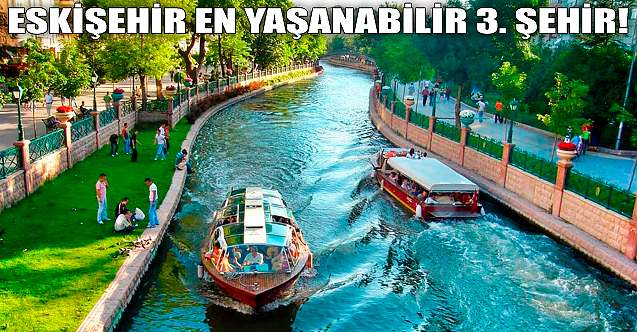 Eskişehir en yaşanabilir üçüncü şehir!