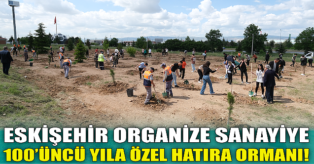 Eskişehir OSB'ye 100. yıla özel hatıra ormanı