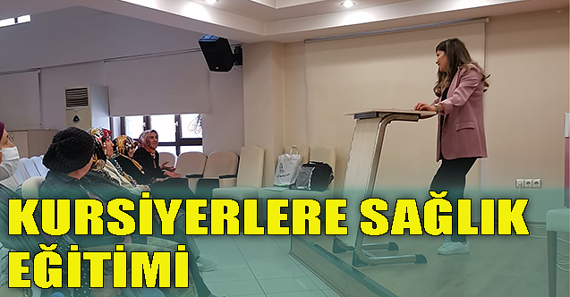 Belde Evi kursiyerlerine sağlık eğitimi