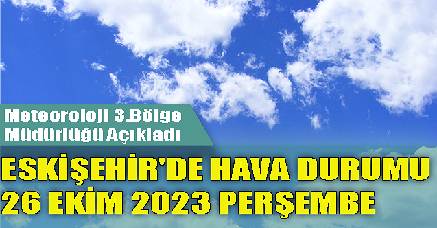 Eskişehir'de hava durumu - 26 Ekim 2023 Perşembe