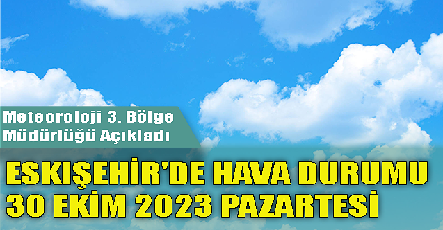 Eskişehir'de hava durumu - 30 Ekim 2023 Pazartesi