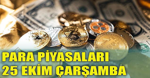 Para piyasaları - 25 Ekim 2023 Çarşamba