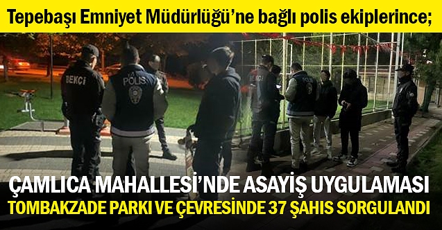 Çamlıca Mahallesi'nde asayiş uygulaması