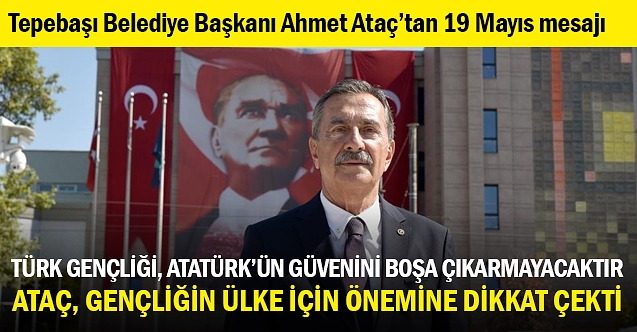 Başkan Ataç’tan 19 Mayıs mesajı