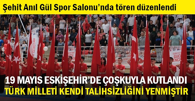 Gençlik ve Spor Bayramı coşkuyla kutlandı
