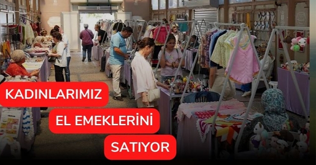 Kadınların el emeği kent halkı ile buluşuyor