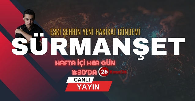 Kanal 26'dan yeni program: SÜRMANŞET