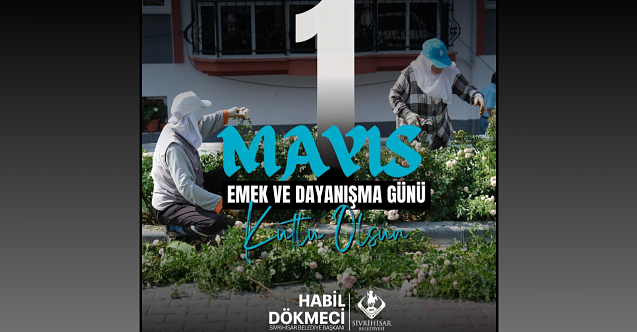 Başkan Habil Dökmeci’den 1 Mayıs Mesajı: "Emeğin ve Dayanışmanın Yanındayız"