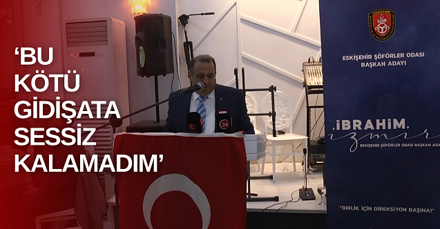 Şoförler Odası’nda İbrahim İzmir başkanlığa adaylığını açıkladı
