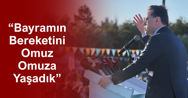 “Bayramın Bereketini Omuz Omuza Yaşadık”