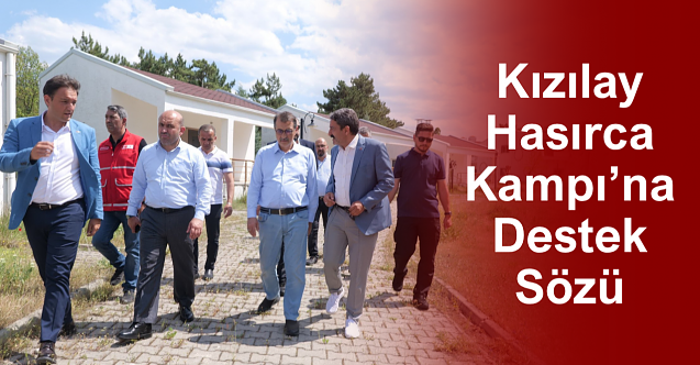 Milletvekili Dönmez'den Kızılay Hasırca Kampı’na Destek Sözü