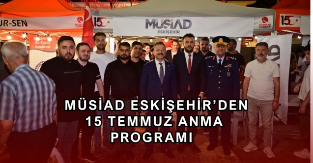MÜSİAD Eskişehir 15 Temmuz Programında Valilik Meydanı'nda yer aldı