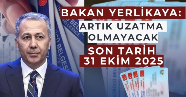 Yerlikaya: Artık Uzatma Olmayacak!