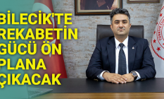 Bilecik#039;te rekabetin gücü ön plana çıkacak