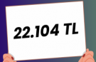 Asgari Ücret 22 Bin 104 TL Olarak Belirlendi