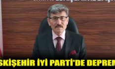 Eskişehir İYİ Parti'de deprem!