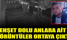 Dehşet dolu anlara ait görüntüler ortaya çıktı