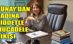 Günay'dan kadına şiddetle mücadele çıkışı!