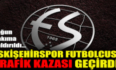 Eskişehirspor futbolcusu trafik kazası geçirdi!