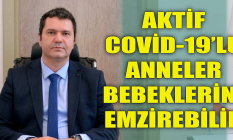 Aktif Covid-19’lu anneler bebeklerini emzirebilir