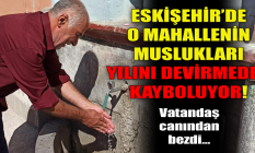 O mahallenin muslukları yılını devirmeden kayboluyor