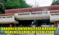 Anadolu Üniversitesi, başarılı öğrencilerini destekliyor 