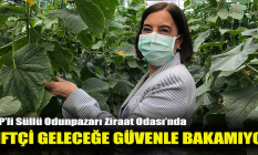 "Çiftçi geleceğe güvenle bakamıyor"