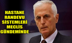 Hastane randevu sistemleri meclis gündeminde
