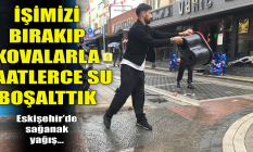 “İşimizi bırakıp kovalarla saatlerce su boşalttık”