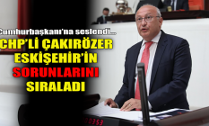 CHP'li Çakırözer Eskişehir'in sorunlarını sıraladı
