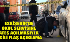 Eskişehir'de okul servisine ateş açılmasıyla ilgili flaş açıklama