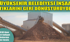 İnşaat atıkları geri dönüştürülüyor!