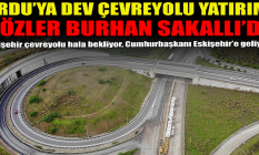 Ordu'ya dev çevreyolu yatırımı! Gözler Burhan Sakallı'da!