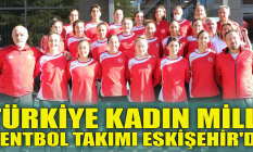 Türkiye Kadın Milli Hentbol Takımı Eskişehir'de
