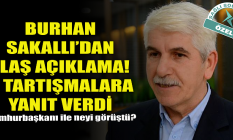 Burhan Sakallı'dan flaş açıklama! O tartışmalara yanıt verdi...