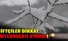 Çiftçiler dikkat: Meteoroloji uyardı!