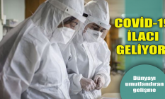 Covid-19 ilacı geliyor!