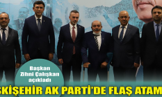 Eskişehir AK Parti'de flaş atama! Zihni Çalışkan açıkladı...