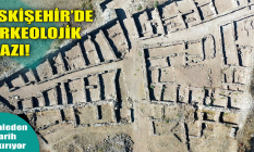 Eskişehir'de arkeolojik kazı!