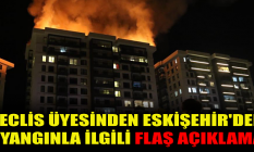 Meclis üyesinden Eskişehir'deki o yangınla ilgili flaş açıklama!
